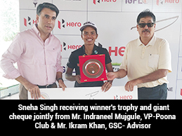 Sneha Singh receiving winner's trophy and giant cheque jointly from Mr. Indraneel Mujgule, VP-Poona Club & Mr. Ikram Khan, GSC- Advisor