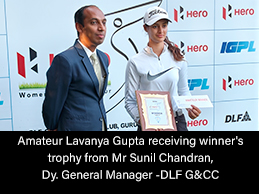 Amateur Lavanya Gupta receiving winner's trophy from Mr Sunil Chandran, Dy. General Manager -DLF G&CC